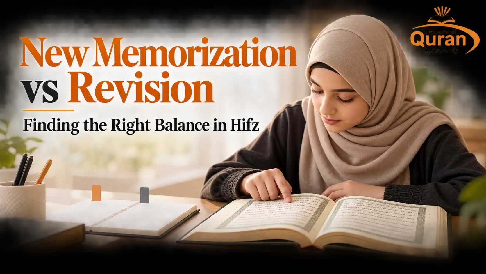 New Memorization vs Revision: How Can Hifz Students Balance Both?