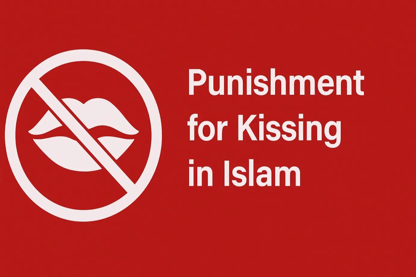 Punishment for Kissing in Islam: What the Quran and Hadith Say