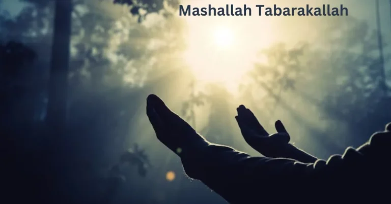 Read more about the article The Spiritual Meaning of Mashallah Tabarakallah  