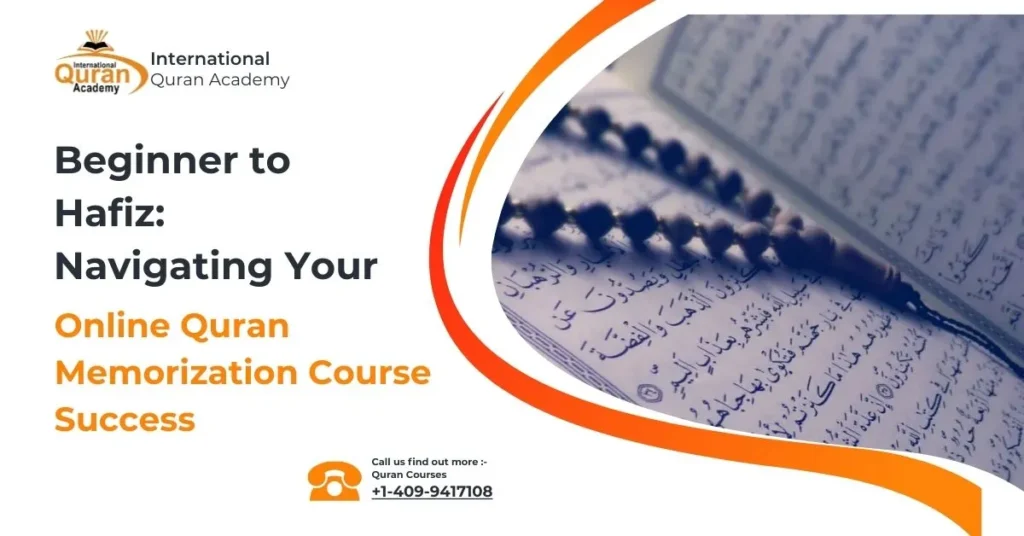 Beginner to Hafiz Navigating Your Online Quran Memorization Course Success