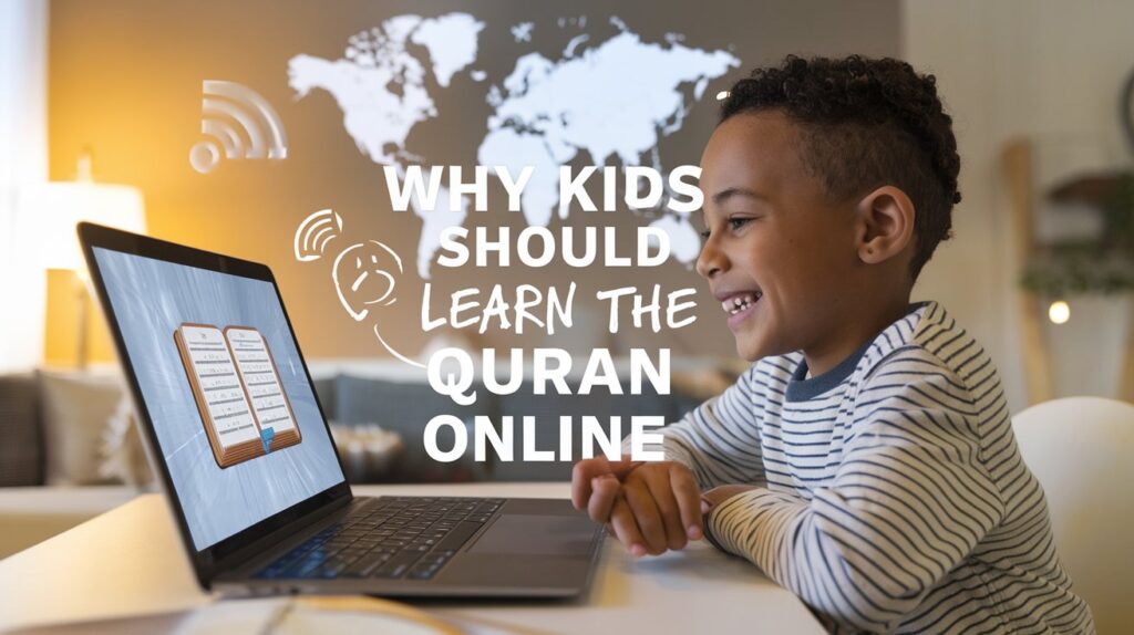 Why Kids Should Learn The Quran Online