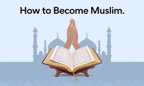 How to Become Muslim: A Complete Guide to Converting to Islam