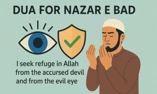 Dua for Nazar e Bad: Seeking Protection from the Evil Eye