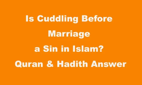 Is Cuddling Before Marriage a Sin in Islam? Quran & Hadith Answer