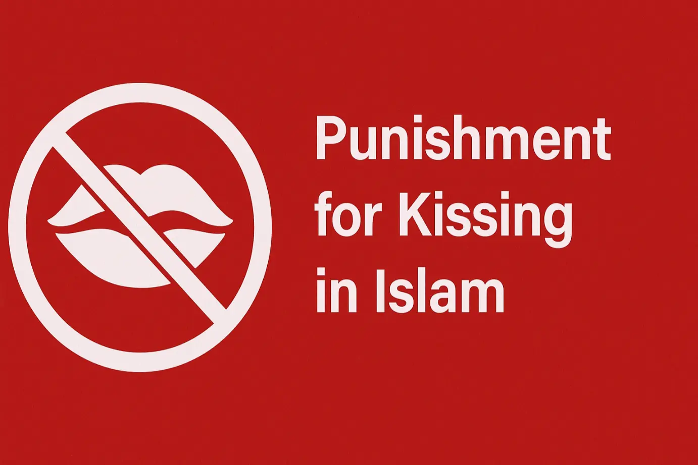 You are currently viewing Punishment for Kissing in Islam: What the Quran and Hadith Say