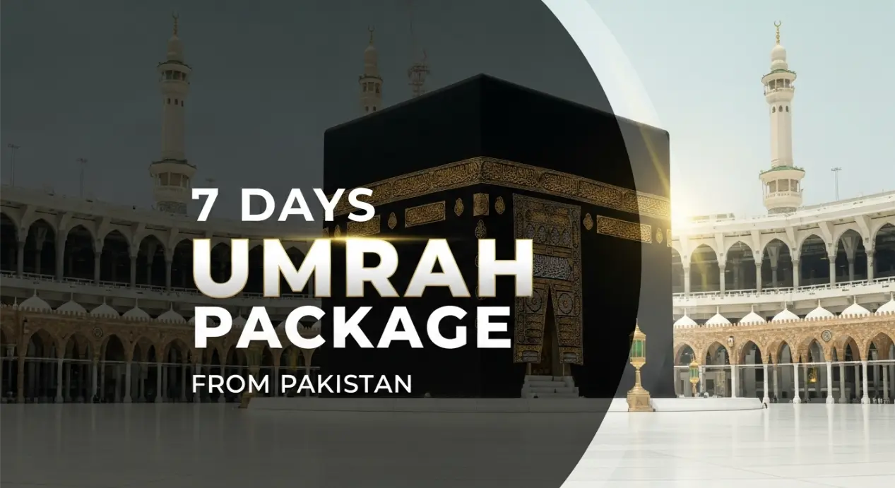 You are currently viewing 7 Days Umrah Package from Pakistan – Affordable & Trusted Deals