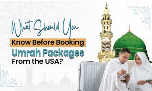 What Should You Know Before Booking Umrah Packages from the USA?