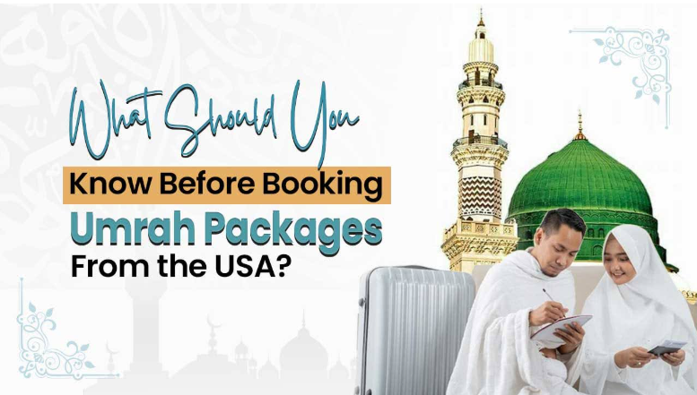You are currently viewing What Should You Know Before Booking Umrah Packages from the USA?